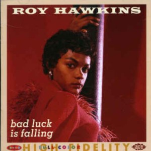 Hawkins ,Roy - Bad Luck Is Falling